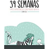39 semanas: y mis experiencias como madre novata (Ilustración)